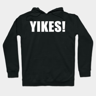 Yikes Hoodie